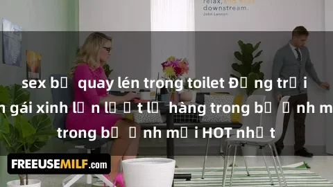 sex bị quay lén trong toilet Động trời với hình ảnh gái xinh lần lượt lộ hàng trong bộ ảnh mới HOT nhất