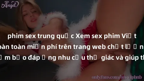 phim sex trung quốc Xem sex phim Việt Nam không che hoàn toàn miễn phí trên trang web chất lượng cao. Đảm bảo đáp ứng nhu cầu thị giác và giúp thỏa mãn mong muốn của bạn.