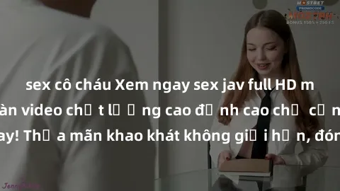 sex cô cháu Xem ngay sex jav full HD miễn phí - Hàng ngàn video chất lượng cao đỉnh cao chỉ cần click vào ngay! Thỏa mãn khao khát không giới hạn, đón chờ những trải nghiệm mới lạ!