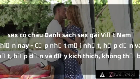 sex cô cháu Danh sách sex gái Việt Nam sinh viên hot nhất hiện nay - Cập nhật mới nhất, hấp dẫn và đầy kích thích, không thể bỏ qua!