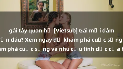 gái tây quan hệ [Vietsub] Gái mại dâm châu Á hấp dẫn đến đâu? Xem ngay để khám phá cuộc sống và nhu cầu tình dục của họ!
