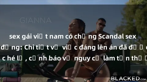 sex gái việt nam có chồng Scandal sex cô cháu gây chấn động: Chi tiết vụ việc đáng lên án đã được hé lộ, cảnh báo về nguy cơ làm tổn thương tâm hồn trẻ em.