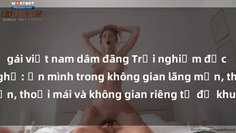 gái việt nam dâm đãng Trải nghiệm độc đáo tại sex nhà nghỉ: ẩn mình trong không gian lãng mạn, thoải mái và không gian riêng tư để khuấy động tình ái.