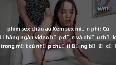 phim sex châu âu Xem sex miễn phí: Cùng trải nghiệm với hàng ngàn video hấp dẫn và nhiều thể loại đa dạng chỉ trong một cú nhấp chuột! Đừng bỏ lỡ cơ hội thưởng thức tuyệt vời này ngay hôm nay!
