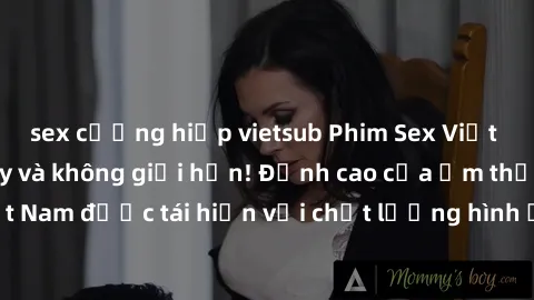 sex cưỡng hiếp vietsub Phim Sex Việt Nam HD - Xem ngay và không giới hạn! Đỉnh cao của ẩm thực tình dục Việt Nam được tái hiện với chất lượng hình ảnh sắc nét. Hãy thưởng thức ngay!